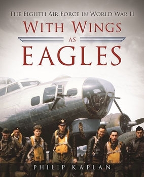 With Wings As Eagles: The Eighth Air Force in World War II