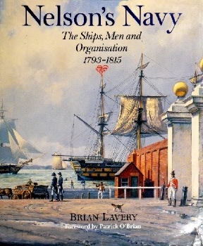 Nelson's Navy: The Ships, Men and Organization, 1793-1815