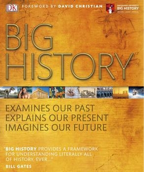 Big History: Examines Our Past, Explains Our Present, Imagines Our Future, Updated Edition (DK)