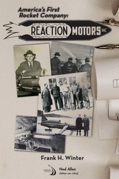 America's First Rocket Company: Reaction Motors, Inc.