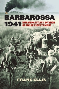 Barbarossa 1941: Reframing Hitlers Invasion of Stalins Soviet Empire