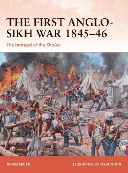 The First Anglo-Sikh War 1845-46: The betrayal of the Khalsa (Osprey Campaign 338)
