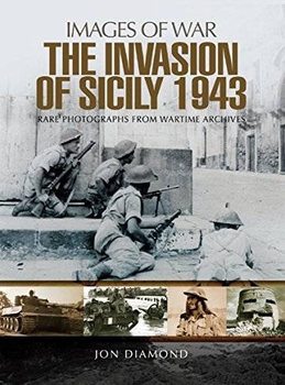 The Invasion of Sicily 1943 (Images of War)