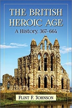The British Heroic Age: A History, 367-664