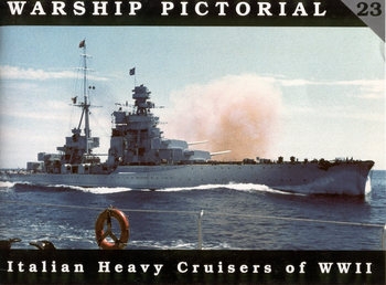 Italian Heavy Cruisers of WWII (Warship Pictorial 23)