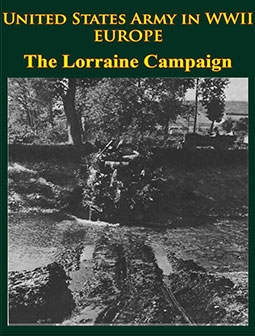 United States Army in WWII Europe the Lorraine Campaign