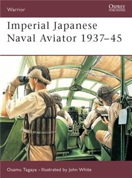 Imperial Japanese Naval Aviator 1937-45 (Osprey Warrior 55)