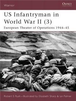 US Infantryman in World War II (3): European Theater of Operations 1944-45 (Osprey Warrior 56) 