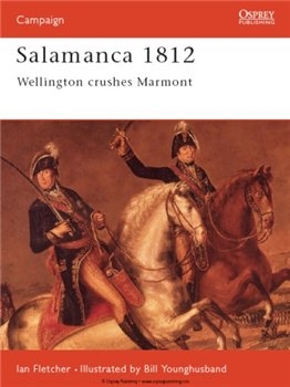 Salamanca 1812: Wellington crushes Marmont (Osprey Campaign 48)