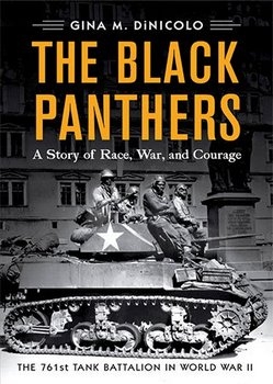 The Black Panthers: A Story of Race, War, and Couragethe 761st Tank Battalion in World War II