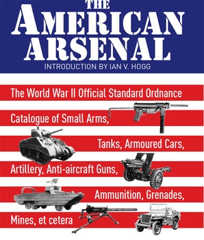 The American Arsenal: The World War II Official Standard Ordnance Catalogue