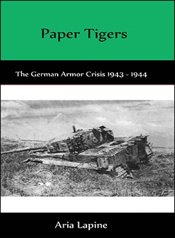 Paper Tigers. The German Armor Crisis 1943-1944