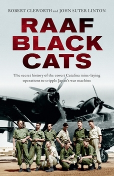RAAF Black Cats: The Secret History Of The Covert Catalina Mine-laying Operations To Cripple Japan's War Machine