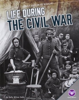 Life During the Civil War (Daily Life in US History)