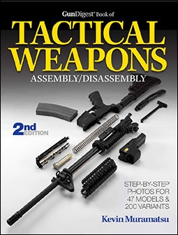 The Gun Digest Book of Tactical Weapons Assembly/Disassembly 2 nd edition