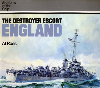 The Destroyer Escort England (Anatomy of the Ship)