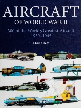 Aircraft of World War II: 300 of the World's Greatest Aircraft 1939-1945