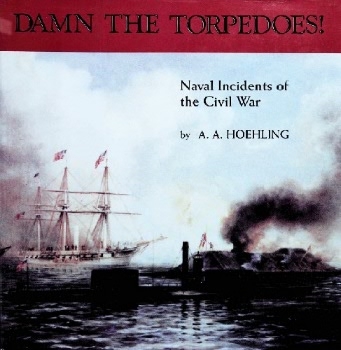 Damn the Torpedoes: Naval Incidents of the Civil War
