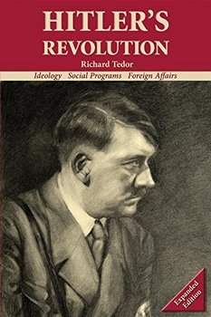 Hitler's Revolution Expanded Edition: Ideology, Social Programs, Foreign Affairs