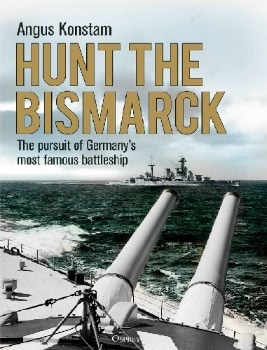 Hunt the Bismarck: The pursuit of Germany's most famous battleship (Osprey General Military)