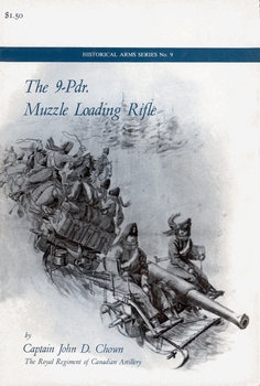 The 9-Pdr. Muzzle Loading Rifle (Historical Arms Series 9)