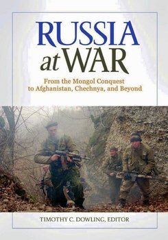 Russia at War: From the Mongol Conquest to Afghanistan, Chechnya, and Beyond