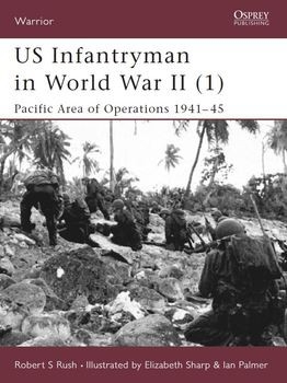 US Infantryman in World War II (1): Pacific Area of Operations 1941-1945 (Osprey Warrior 45)