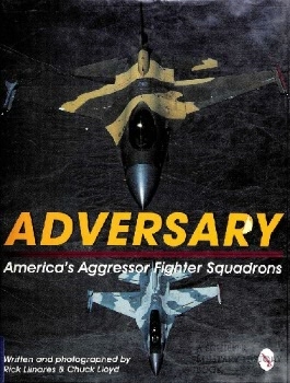 Adversary: America's Aggressor Fighter Squadrons (Schiffer Military History)