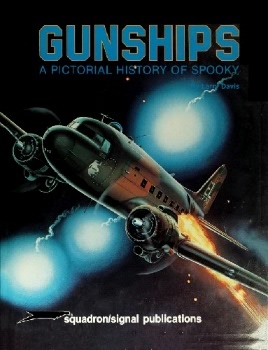 Gunships: A Pictorial History of Spooky (Squadron Signal 6032)