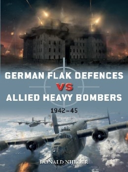 German Flak Defences vs Allied Heavy Bombers: 1942-45 (Osprey Duel 98)