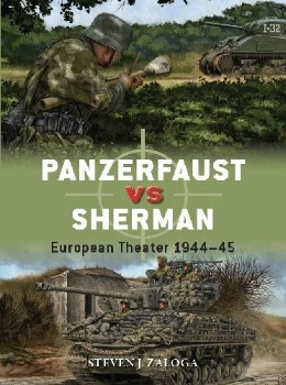 Panzerfaust vs Sherman: European Theater 1944-45 (Osprey Duel 99)