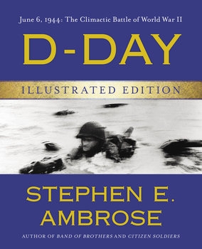 D-Day: June 6, 1944: The Climactic Battle of World War II
