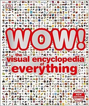 WOW!: The visual encyclopedia of everything (DK)