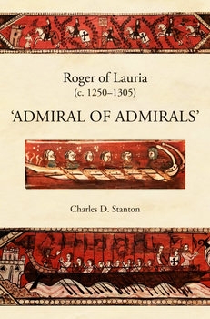Roger of Lauria (c.1250-1305): Admiral of Admirals