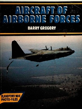 Aircraft of the Airborne Forces (Blandford War Photo-Files)