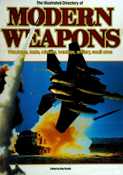 The Illustrated directory of modern weapons: warplanes, tanks, missiles, warships, artillery, small arms