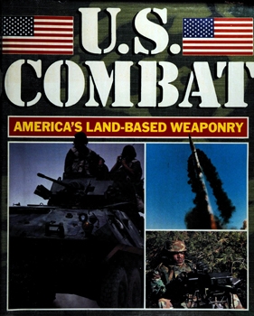U.S. Combat: America's Land-Based Weaponry