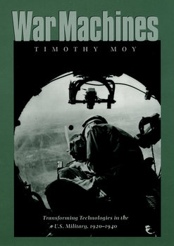 War Machines: Transforming Technologies in the U.S. Military, 1920-1940