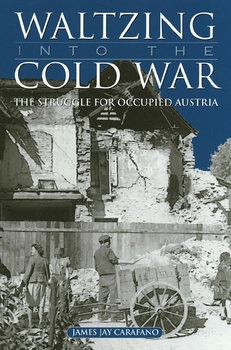 Waltzing into the Cold War: The Struggle for Occupied Austria