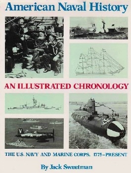 American Naval History: An Illustrated Chronology of the U.S. Navy and Marine Corps, 1775-present