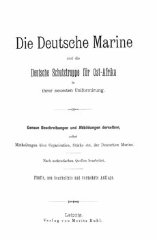 Die Deutsche Marine und die Deutsche Schutztruppe fur Ost-Afrika in ihrer neuesten Uniformirung