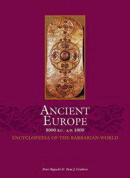 Ancient Europe 8000 B.C.-A.D.1000: Encyclopedia of the Barbarian World Vol.I: The Mesolithic to Copper Age (C.80002000 B.C.)