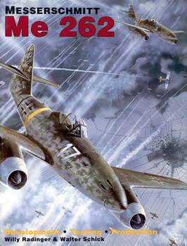 Messerschmitt Me 262: Development, Production, Testing (Schiffer Military/Aviation History)