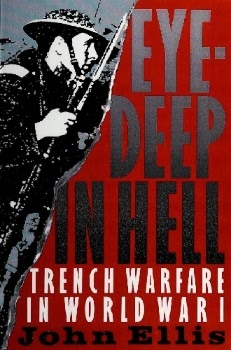 Eye-Deep in Hell: Trench Warfare in World War I