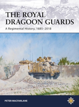 The Royal Dragoon Guards: A Regimental History, 1685-2018 (Osprey General Custom Publishing)
