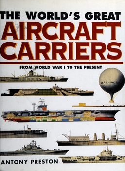 The World's Great Aircraft Carriers: From World War I to the Present