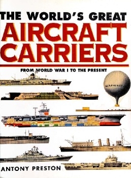 The World's Great Aircraft Carriers: From WWI to the Present
