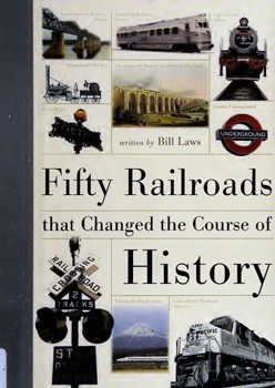 Fifty Railroads That Changed the Course of History
