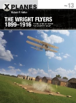 The Wright Flyers 1899-1916 (Osprey X-Planes 13)