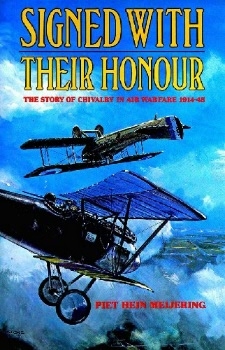 Signed With Their Honour: The Story of Chivalry in Air Warfare 1914-45